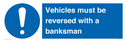 vehicles-must-be-reversed-with-a-banksman~
